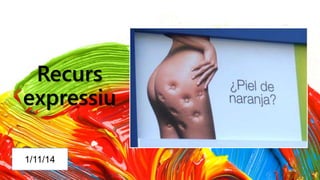 Recurs 
expressiu 
1/11/14 
