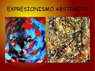 EXPRESIONISMO ABSTRACTO
 