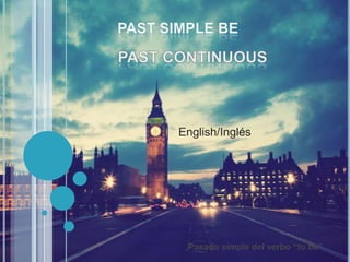 Pasado simple del verbo “to be”
English/Inglés
 