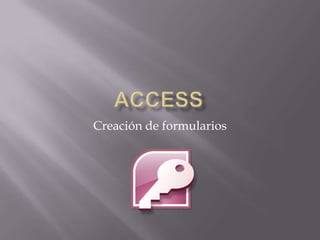Access Creación de formularios 