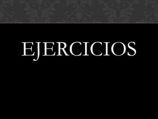 EJERCICIOS
 