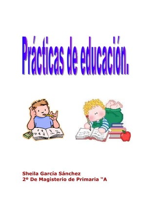 Sheila García Sánchez
2º De Magisterio de Primaria “A
 