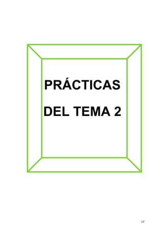 17
PRÁCTICAS
DEL TEMA 2
 