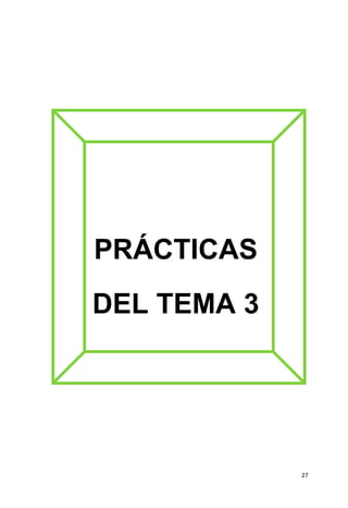 27
PRÁCTICAS
DEL TEMA 3
 