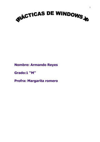 1




Nombre: Armando Reyes

Grado:1 “M”

Profra: Margarita romero
 