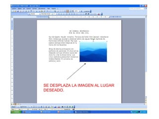 SE DESPLAZA LA IMAGEN AL LUGAR DESEADO. 