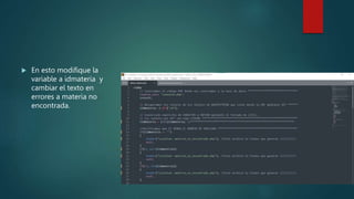  En esto modifique la
variable a idmateria y
cambiar el texto en
errores a materia no
encontrada.
 