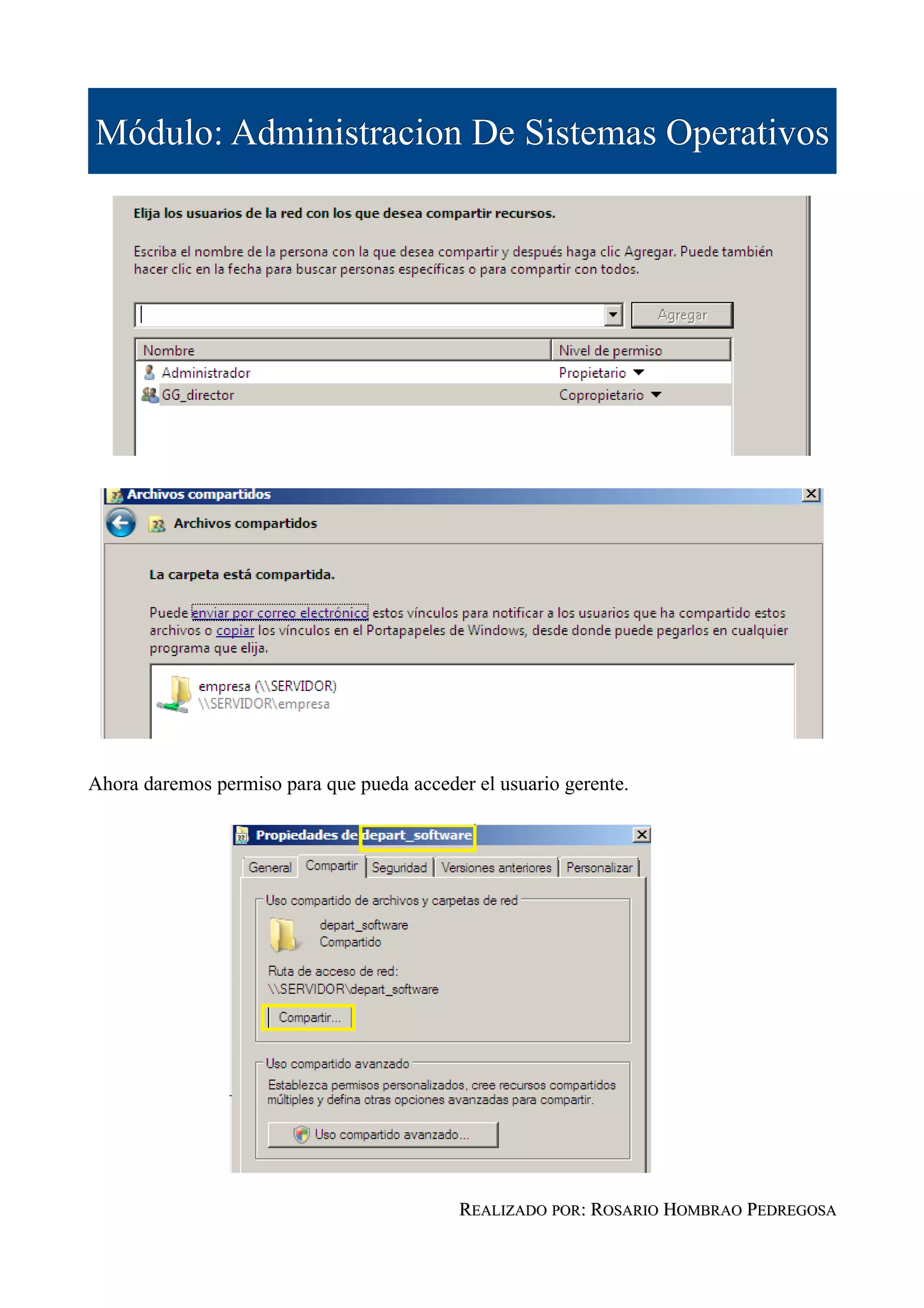 Módulo: Administracion De Sistemas Operativos




Ahora daremos permiso para que pueda acceder el usuario gerente.




                                           REALIZADO POR: ROSARIO HOMBRAO PEDREGOSA
 