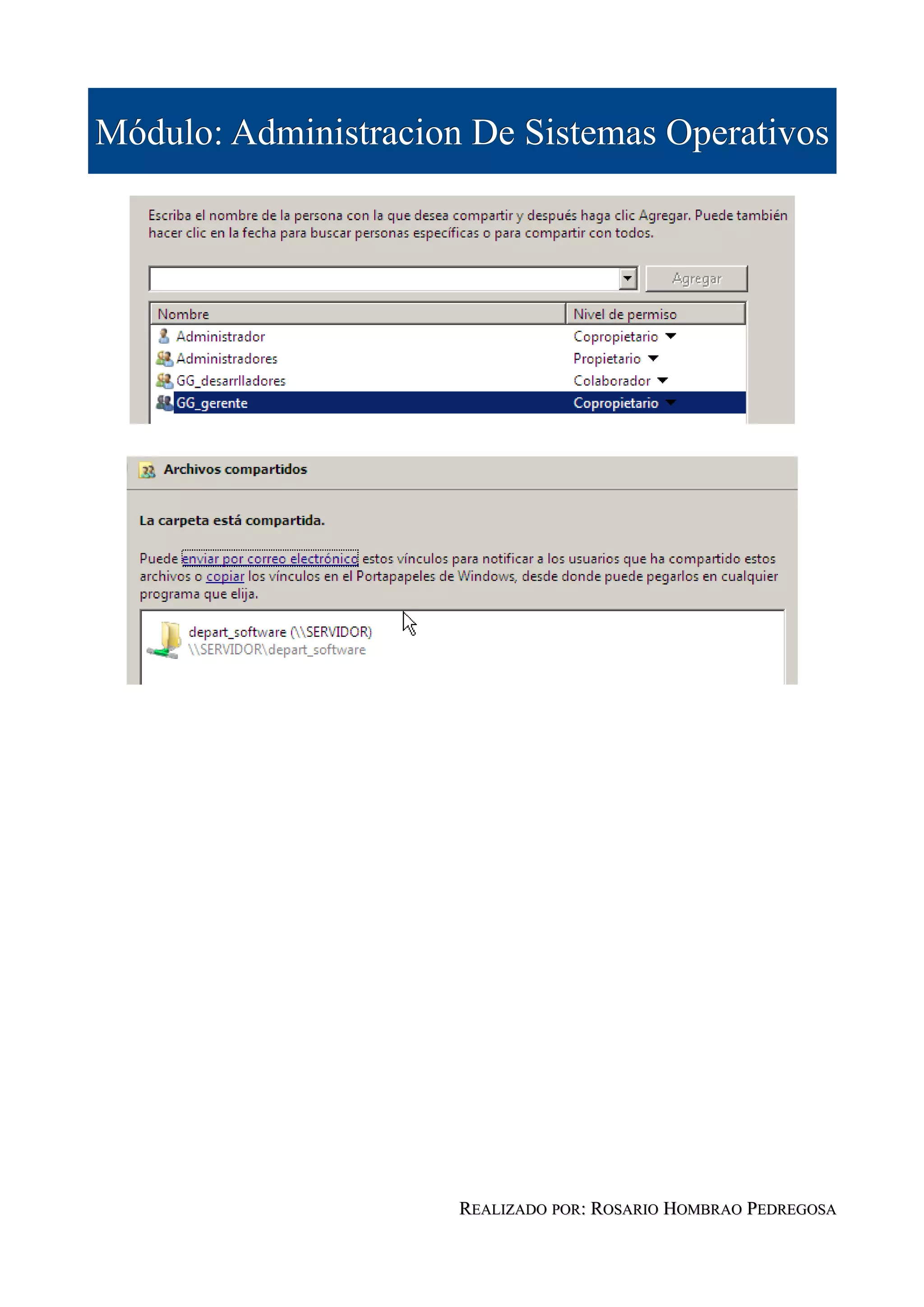 Módulo: Administracion De Sistemas Operativos




                      REALIZADO POR: ROSARIO HOMBRAO PEDREGOSA
 