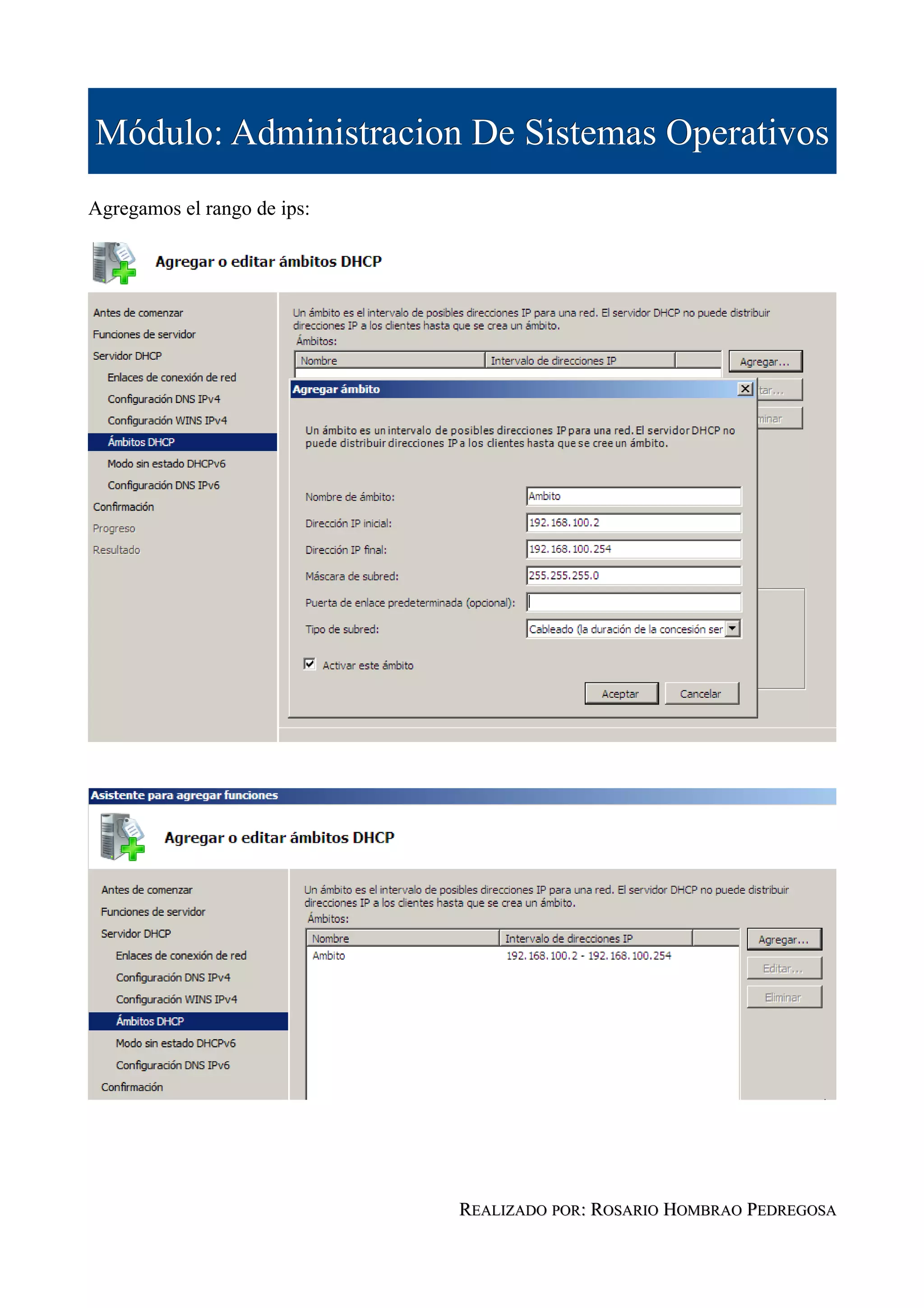 Módulo: Administracion De Sistemas Operativos
Agregamos el rango de ips:




                             REALIZADO POR: ROSARIO HOMBRAO PEDREGOSA
 