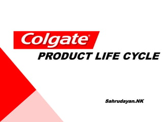 PRODUCT LIFE CYCLE
Sahrudayan.NK
 