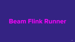 Beam Flink Runner
24
 