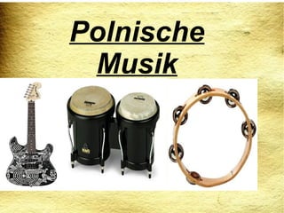 Polnische
 Musik
 