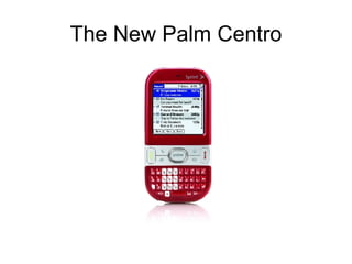 The New Palm Centro 
