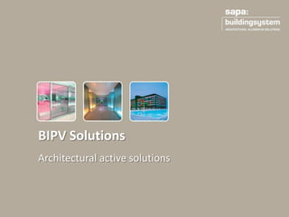 Architectural active solutions
BIPV Solutions
 