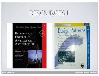 RESOURCES II




Amir Barylko                  Advanced Design Patterns
 