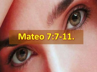 Mateo 7:7-11.
 