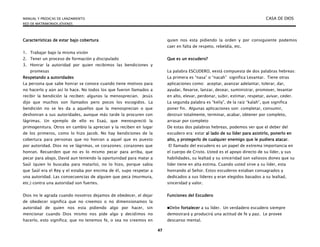 MANUAL Y PREDICAS DE LANZAMIENTO CASA DE DIOS
RED DE MATRIMONIOS JÓVENES
47
Características de estar bajo cobertura
1. Trabajar bajo la misma visión
2. Tener un proceso de formación y discipulado
3. Honrar la autoridad por quien recibimos las bendiciones y
promesas
Respetando a autoridades
La persona que sabe honrar se conoce cuando tiene motivos para
no hacerlo y aún así lo hace. No todos los que fueron llamados a
recibir la bendición la reciben; algunos la menosprecian. Jesús
dijo que muchos son llamados pero pocos los escogidos. La
bendición no se les da a aquellos que la menosprecian o que
deshonran a sus autoridades, aunque más tarde la procuren con
lágrimas. Un ejemplo de ello es Esaú, que menospreció la
primogenitura. Otros en cambio la aprecian y la reciben en lugar
de los primeros, como lo hizo Jacob. No hay bendiciones de la
cobertura para personas que no honran a aquel que es puesto
por autoridad. Dios no ve lágrimas, ve corazones; corazones que
honran. Recuerden que no es lo mismo pecar para arriba, que
pecar para abajo, David aun teniendo la oportunidad para matar a
Saúl (quien lo buscaba para matarlo), no lo hizo, porque sabia
que Saúl era el Rey y el estaba por encima de él, supo respetar a
una autoridad. Las consecuencias de alguien que peca (murmura,
etc.) contra una autoridad son fuertes.
Dios no le agrada cuando nosotros dejamos de obedecer, el dejar
de obedecer significa que no creemos o no dimensionamos la
autoridad de quien nos esta pidiendo algo por hacer, sin
mencionar cuando Dios mismo nos pide algo y decidimos no
hacerlo, esto significa; que no tenemos fe, o sea no creemos en
quien nos esta pidiendo la orden y por consiguiente podemos
caer en falta de respeto, rebeldía, etc.
Que es un escudero?
La palabra ESCUDERO, eestá compuesta de dos palabras hebreas:
La primera es “nasa” o “nacah” significa Levantar. Tiene otras
aplicaciones como: aceptar, avanzar adelantar, tolerar, dar,
ayudar, llevarse, lanzar, desear, suministrar, promover, levantar
en alto, elevar, perdonar, subir, estimar, respetar, avivar, ceder.
La segunda palabra es “keliy”, de la raíz “kalah”, que significa
poner fin. Algunas aplicaciones son: completar, consumir,
destruir totalmente, terminar, acabar, obtener por completo,
arrasar por completo
De estas dos palabras hebreas, podemos ver que el deber del
escudero era: estar al lado de su líder para asistirlo, ponerlo en
alto, y protegerlo de cualquier enemigo que le pudiera atacar.
El llamado del escudero es un papel de extrema importancia en
el cuerpo de Cristo. Usted es el apoyo directo de su líder, y sus
habilidades, su lealtad y su sinceridad son valiosos dones que su
líder tiene en alta estima. Cuando usted sirve a su líder, esta
honrando al Señor. Estos escuderos estaban consagrados y
dedicados a sus líderes y eran elegidos basados a su lealtad,
sinceridad y valor.
Funciones del Escudero
Debe fortalecer a su líder. Un verdadero escudero siempre
demostrará y producirá una actitud de fe y paz. Le provee
descanso mental.
 
