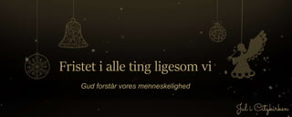 Fristet i alle ting ligesom vi
Gud forstår vores menneskelighed
 