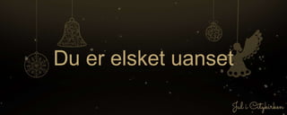 Du er elsket uanset
 