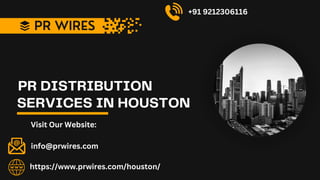 SERVICES IN HOUSTON
PR DISTRIBUTION
PR WIRES
+91 9212306116
Visit Our Website:
info@prwires.com
https://www.prwires.com/houston/
 
