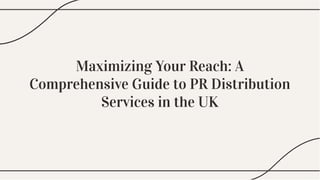 Maximizing Your Reach: A
Comprehensive Guide to PR Distribution
Services in the UK
Maximizing Your Reach: A
Comprehensive Guide to PR Distribution
Services in the UK
 