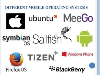 DIFFERENT MOBILE OPERATING SYSTEMS
 