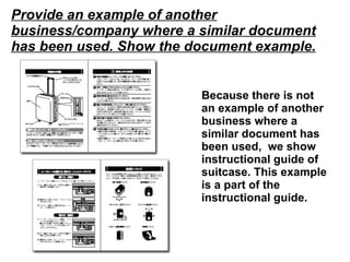 Provide an example of another business/company where a similar document has been used. Show the document example. Because there is not an example of another business where a similar document has been used,  we show  instructional guide of suitcase. This example is a part of the instructional guide. 