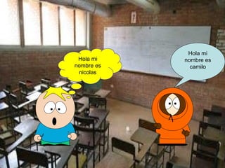 Hola mi
nombre es
nicolas
Hola mi
nombre es
camilo