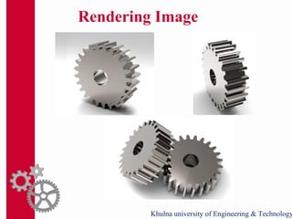Rendering Image
Khulna university of Engineering & Technology
 