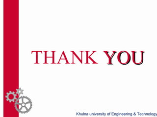 THANK YOUYOU
Khulna university of Engineering & Technology
 
