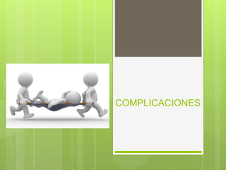 COMPLICACIONES
 