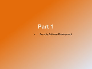 Part 1
 Security Software Development
 