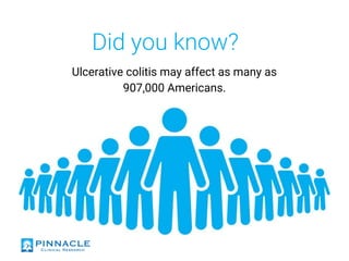 Did you know?
Ulcerative colitis may affect as many as
907,000 Americans.
 