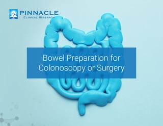 Bowel Preparation for
Colonoscopy or Surgery
 