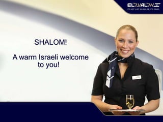 SHALOM!
A warm Israeli welcome
to you!
 