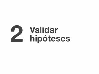 Validar
hipóteses2
 