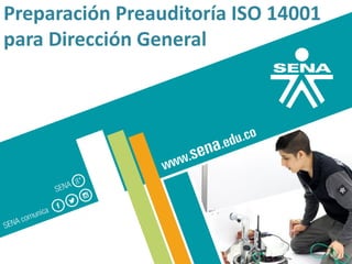 Preparación Preauditoría ISO 14001
para Dirección General
 