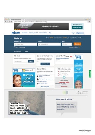 PWW MOCK UP [WIDGET 3]
Looking for work |Pop up
PREPARING FOR WORK:
MAP YOUR WEEK
We’ve noticed you
aren’t taking time to
exercise
Looking for work
“I DIDN’T
REALISE HOW
MUCH WALKING
WOULD HELP
CLEAR MY HEAD”
 