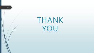 THANK
YOU
43
 
