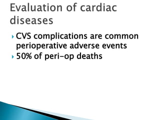  CVS complications are common
perioperative adverse events
 50% of peri-op deaths
 
