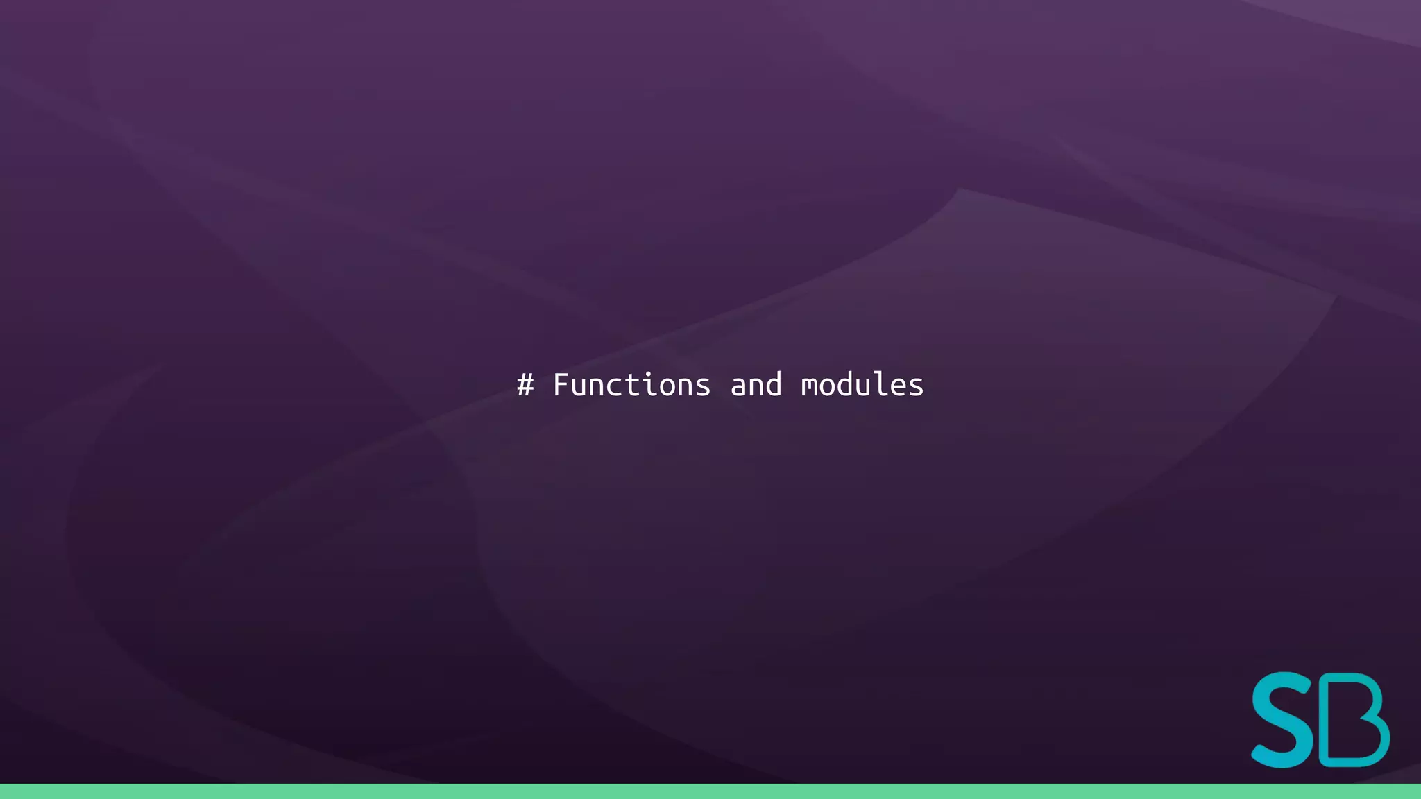 # Functions and modules
 