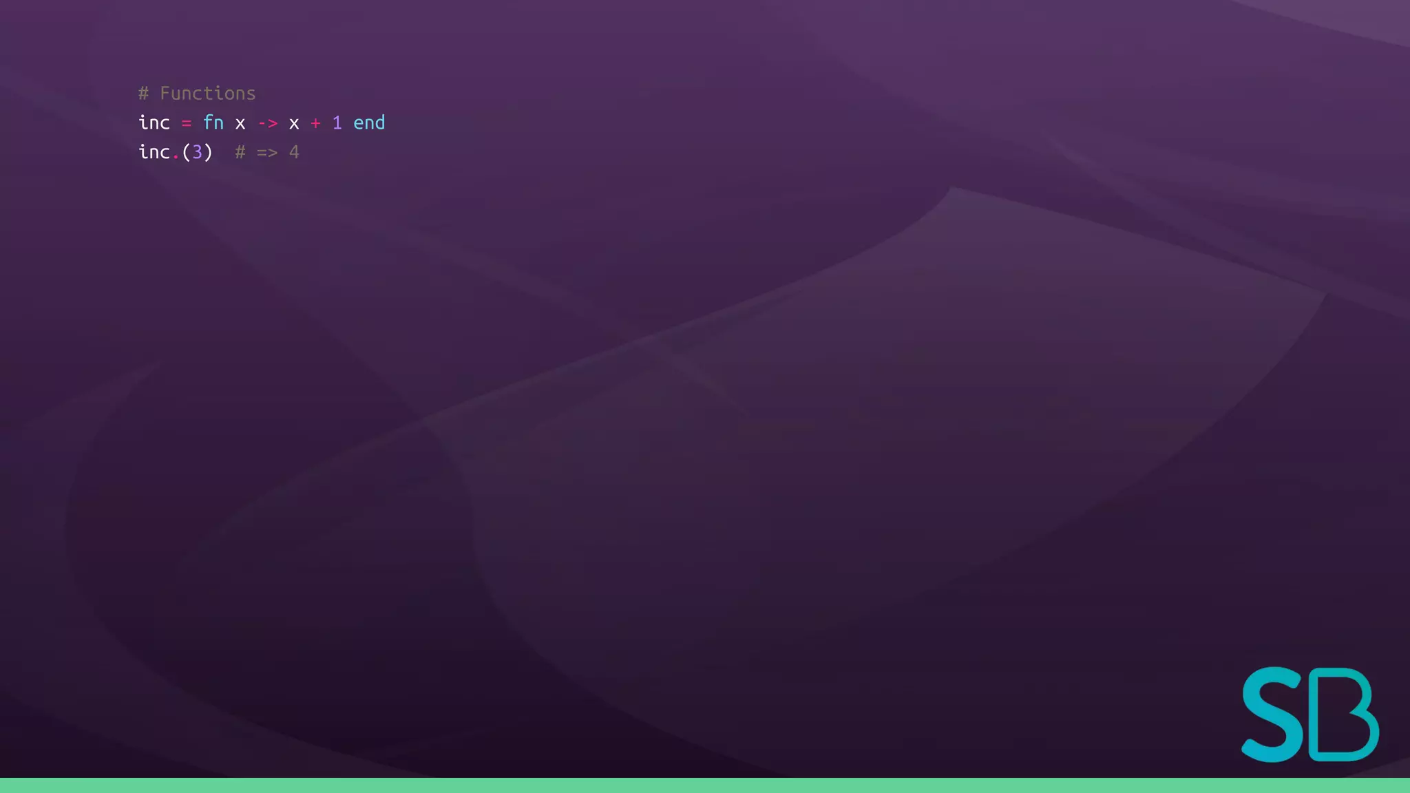 # Functions
inc = fn x -> x + 1 end
inc.(3) # => 4
 