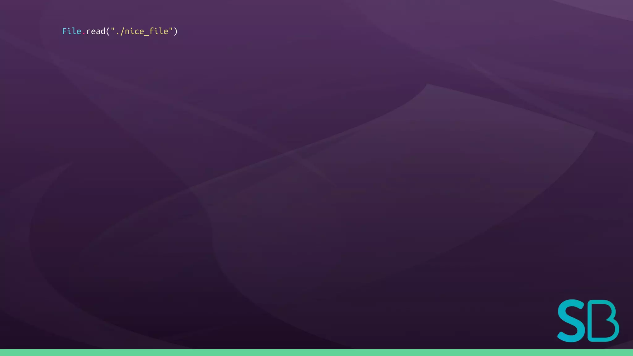 File.read("./nice_file")
 