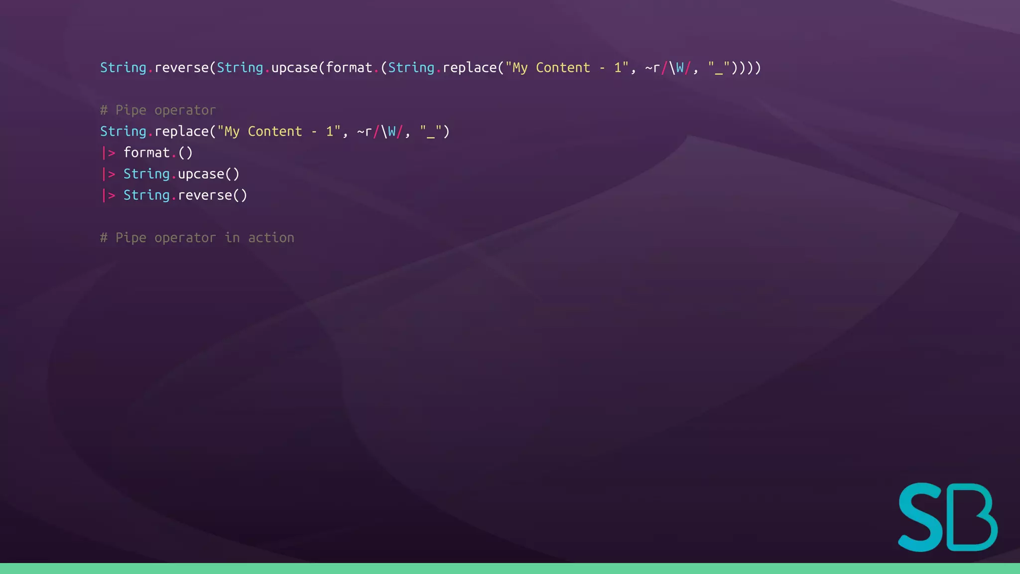 String.reverse(String.upcase(format.(String.replace("My Content - 1", ~r/W/, "_"))))
# Pipe operator
String.replace("My Content - 1", ~r/W/, "_")
|> format.()
|> String.upcase()
|> String.reverse()
# Pipe operator in action
 