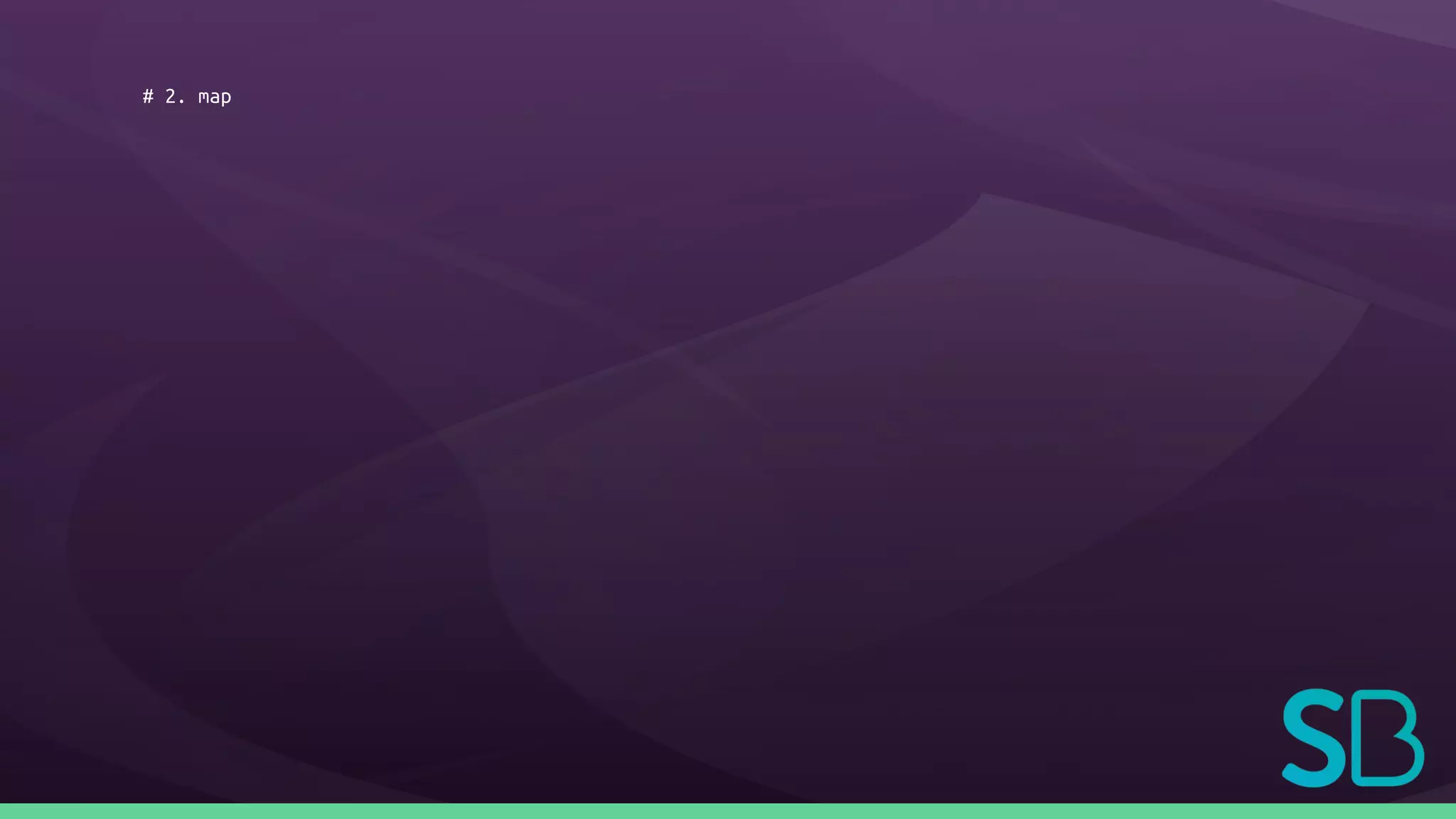 # 2. map
 