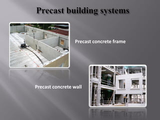 Precast concrete wall
Precast concrete frame
 
