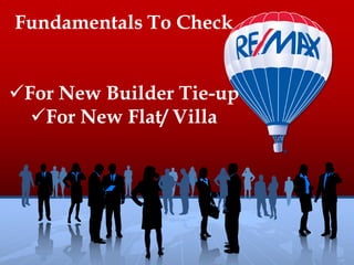 Fundamentals To Check
For New Builder Tie-up
For New Flat/ Villa
 