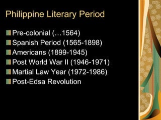 Philippine Literary Period ,[object Object],[object Object],[object Object],[object Object],[object Object],[object Object]