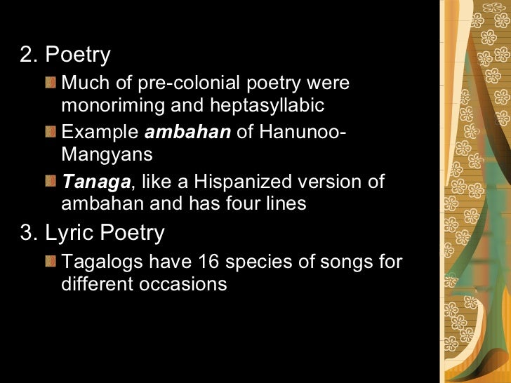 poetry during pre spanish Chapter 2 the pre-spanish period our forefathers already had their own literature stamped in the history of our race our ancestors also had their own alphabet which was different from that brought by the spaniards old plays and short stories. poetry during pre spanish Chapter 2 the pre-spanish period our forefathers already had their own literature stamped in the history of our race our ancestors also had their own alphabet which was different from that brought by the spaniards old plays and short stories.